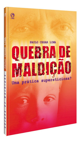 Quebra de maldição, de Silva, Paulo Cesar Lima da. Editora Casa Publicadora das Assembleias de Deus, capa mole em português, 1999