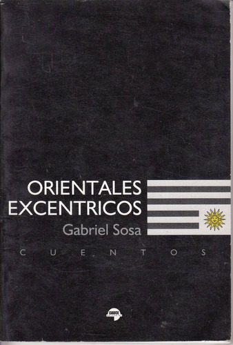 Atipicos Gabriel Sosa Orientales Excentricos 1a Edicion 2001