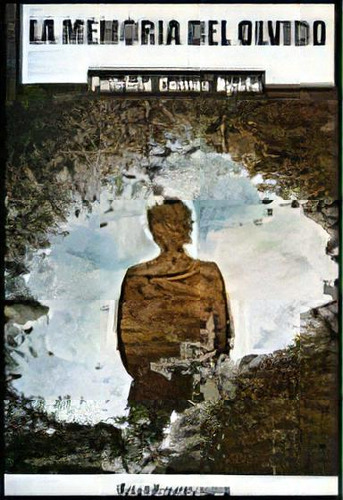 La Memoria Del Olvido, De Patricia Corres Ayala. Editorial Fontamara, Edición 2 En Español, 2012