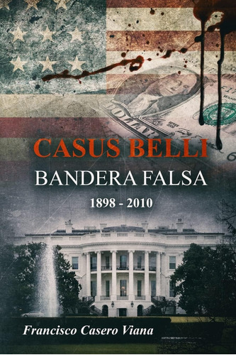 Libro Casus Belli: Bandera Falsa 1898 - 2010