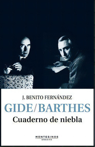 Gide / Barthes. Cuaderno De Niebla, De Benito Fernandez, J.. Editorial Montesinos En Español
