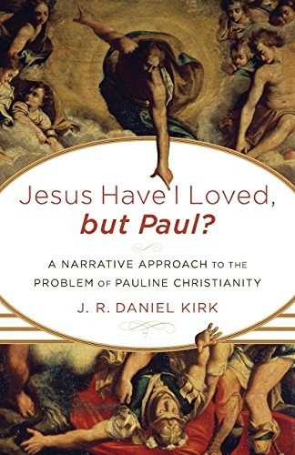 Jesus Have I Loved, But Paulr A Narrative Approach To The Pr
