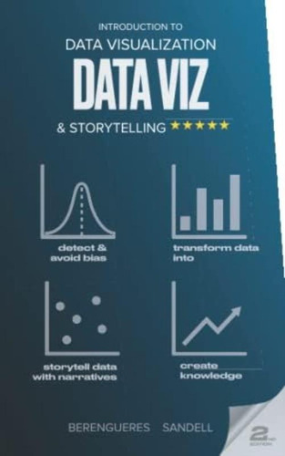 Introduction To Data Visualization & Storytelling: A Guide For The Data Scientist (visual Thinking), De Berengueres, Jose. Editorial Independently Published, Tapa Blanda En Inglés