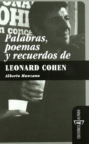 Palabras, Poemas Y Recuerdos De Leonard Cohen - Alberto Manz