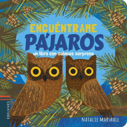 Libro Libro Solapas Sorpresa - Encuentrame Pajaros, De Natalie Marshall. Editorial Edelvives, Tapa Dura, Edición 1 En Español, 2015