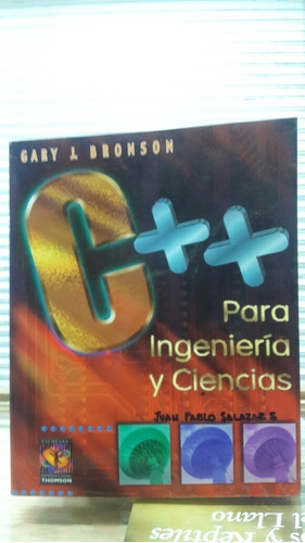 Libro C++ Para Ingenieria Y Ciencias - Gary J. Bronson