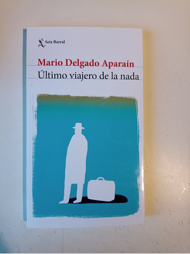 Último Viajero De La Nada Mario Delgado Aparaín
