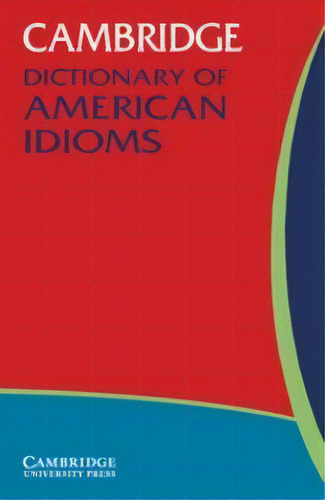 Cambridge Dictionary Of American Idioms, De Varios Autores. Editorial Cambridge University Press, Tapa Blanda En Inglés