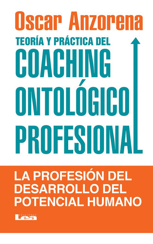 Teoria Y Practica Del Coaching Ontolgico Profesional, De Oscar Anzorena. Editorial Lea, Tapa Encuadernación En Tapa Blanda O Rústica En Español