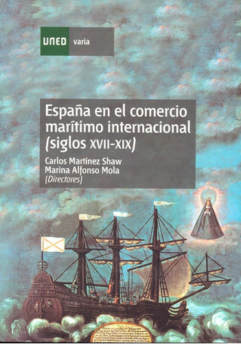 EspaÃÂ±a en el comercio marÃÂtimo internacional (siglos XVII-XIX). Quince estudios, de Martínez Shaw, Carlos. Editorial UNED, tapa blanda en español