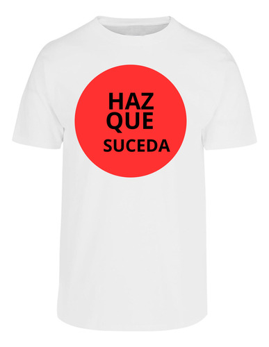 Playera Motivación Haz Que Suceda - Movaticacional Camiseta