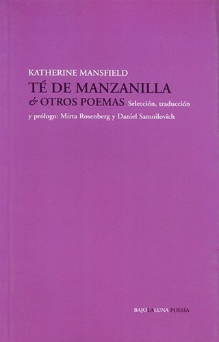 Te De Manzanilla & Otros Poemas - Mansfield, Katheri, De Mansfield, Katherine. Editorial Bajo La Luna En Español