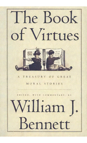 The Book Of Virtues: A Treasury Of Great Moral Stories, De William J. Bennett. Editorial Simon & Schuster, Tapa Dura En Inglés