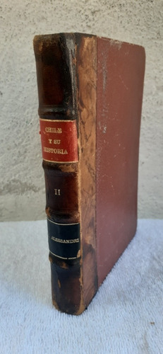 Chile Y Su Historia Empastado Tomó Ll , 2  A. Alessandri