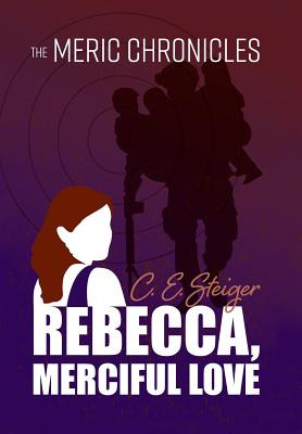 Libro The Meric Chronicles: Rebecca, Merciful Love - Stei...