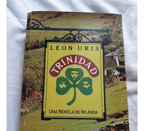 Trinidad - Leon Uris - Bruguera - Una Novela De Irlanda 1976