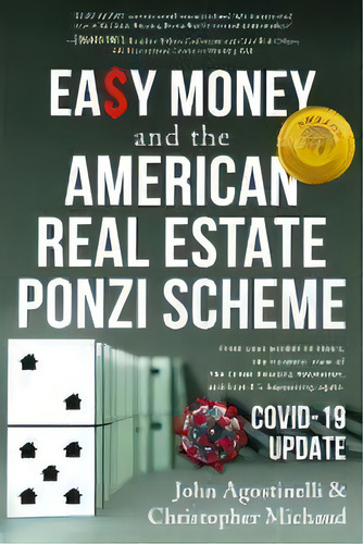 Easy Money And The American Real Estate Ponzi Scheme : From Your Pocket To Theirs, The Insiders' ..., De John Agostinelli. Editorial Easy Money Publishing, Tapa Blanda En Inglés