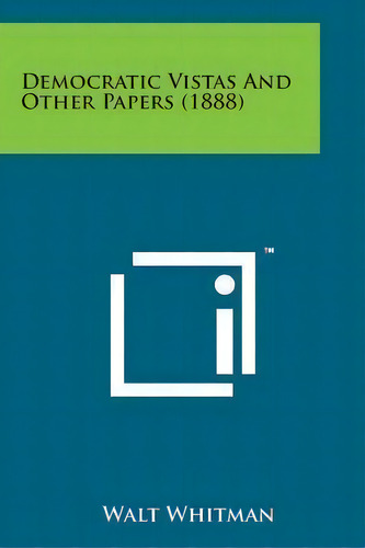 Democratic Vistas And Other Papers (1888), De Walt Whitman. Editorial Literary Licensing Llc, Tapa Blanda En Inglés