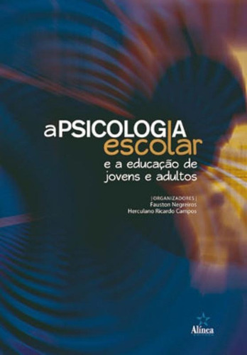 A Psicologia Escolar E A Educação De Jovens E Adultos