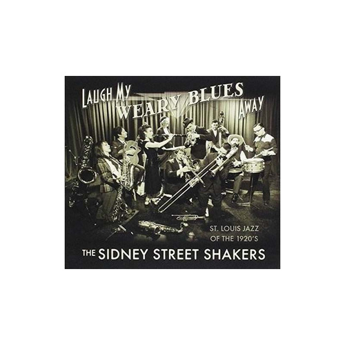 Sidney Street Shakers Laugh My Weary Blues Away Usa  .-&&·