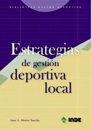 Estrategias De Gestion Deportiva Local, De Mestre Sancho Juan Antonio. Editorial Inde S.a., Tapa Blanda En Español, 2004