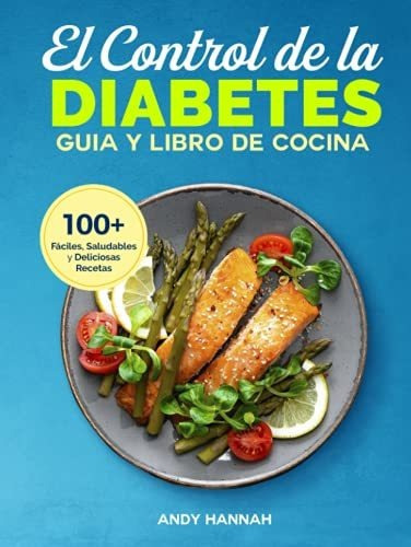 Libro : El Control De La Diabetes Guia Y Libro De Cocina _ 