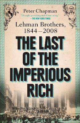 The Last Of The Imperious Rich: Lehman Brothers, 1844-2008