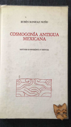 Rubén Bonifaz Nuño: Cosmogonía Antigua Mexicana