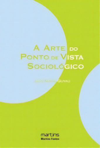 A Arte Do Ponto De Vista Sociológico, De Guyau Jean-marie. Editora Martins Fontes - Selo Martins Em Português