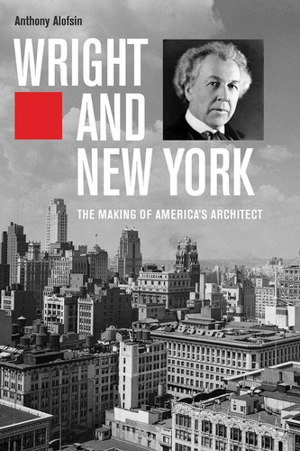 Libro: Wright And New York: The Making Of Americas Architec