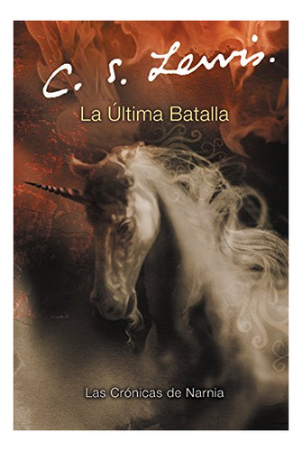 Libro : La Ultima Batalla The Last Battle (las Cronicas De.