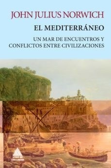 Mediterraneo Un Mar De Encuentros Y Conflictos Entre Civili