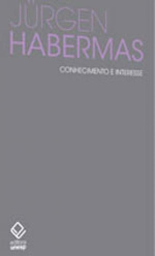 Conhecimento E Interesse, De Habermas, Jürgen. Editora Unesp, Capa Mole, Edição 1ª Edição - 2014 Em Português