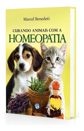 Curando Animais Com Homeopatia - Marcel Benedeti