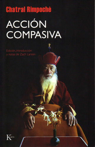 Acción compasiva, de Rimpoché, Chatral. Editorial Kairos, tapa blanda en español, 2009