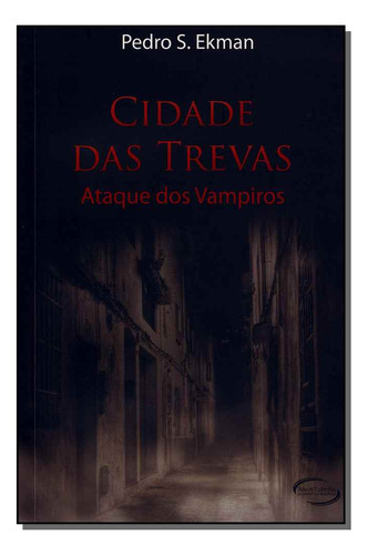 Livro Cidade Das Trevas - Ataque Dos Vampiros, De Ekman, Pedro S.. Editora Novo Século, Capa Mole Em Português, 1899