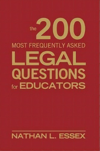 The 200 Most Frequently Asked Legal Questions For Educators, De Nathan L. Essex. Editorial Sage Publications Inc En Inglés