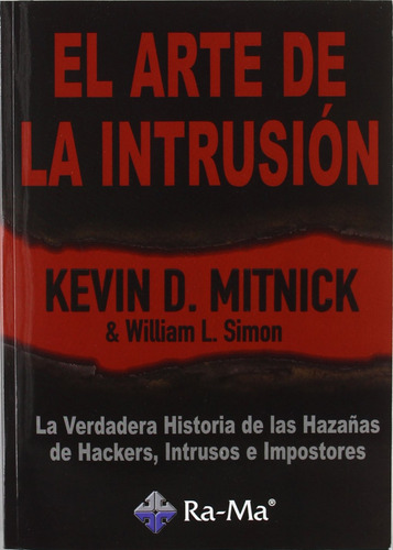 Arte De La Intrusion: La Verdadera Historia Hazanas