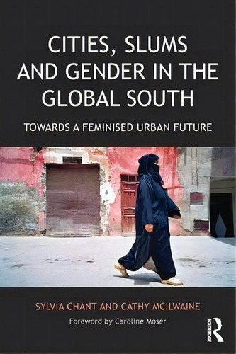 Cities, Slums And Gender In The Global South, De Sylvia Chant. Editorial Taylor Francis Ltd, Tapa Blanda En Inglés