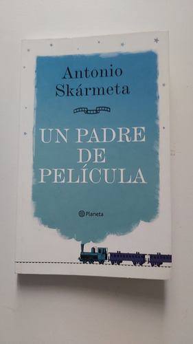 Libro Un Padre De Pelicula Antonio Skármeta