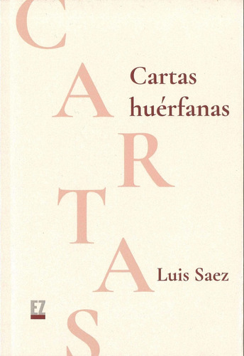 Cartas Huérfanas, De Saez Luis. N/a, Vol. Volumen Unico. Editorial El Zocalo, Tapa Blanda, Edición 1 En Español