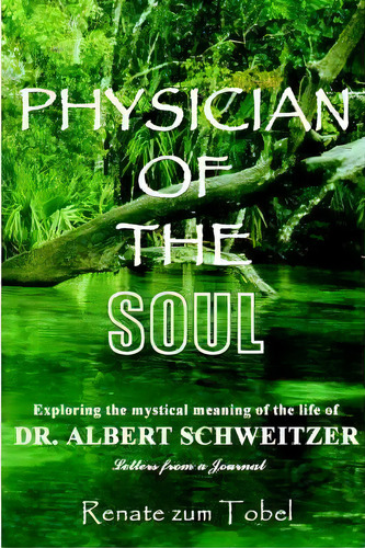 Physician Of The Soul, De Renate Zum Tobel. Editorial Authorhouse, Tapa Blanda En Inglés