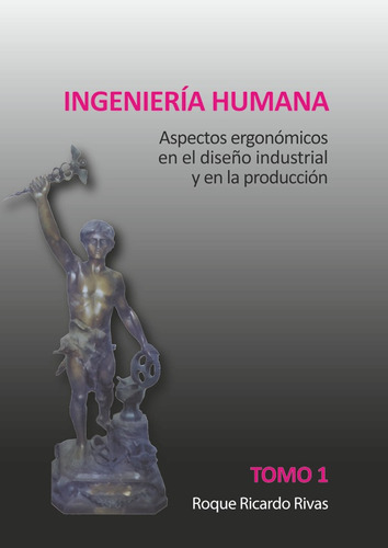 Ingeniería Humana Tomo 1 - Roque Ricardo Rivas