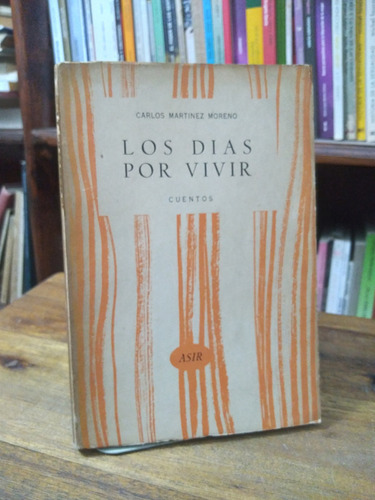 Los Dias Por Vivir - Carlos Martinez Moreno