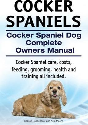 Libro Cocker Spaniels. Cocker Spaniel Dog Complete Owners...