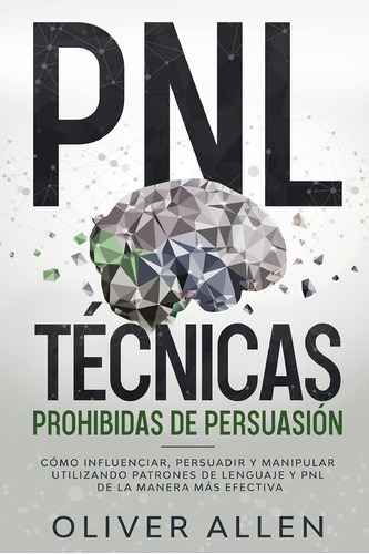 Pnl Tecnicas Prohibidas De Persuasion, De Autor. Editorial Podiprint En Español