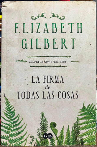 La Firma De Todas Las Cosas - Elizabeth Gilbert