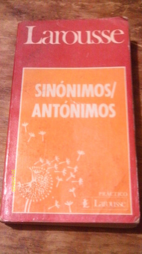 Larousse Sinónimos / Antónimos , Año 1989