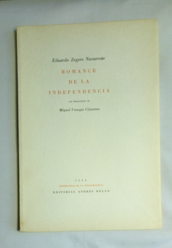 Romance De La Independencia. Eduardo Zegers Navarrete. (Usado)