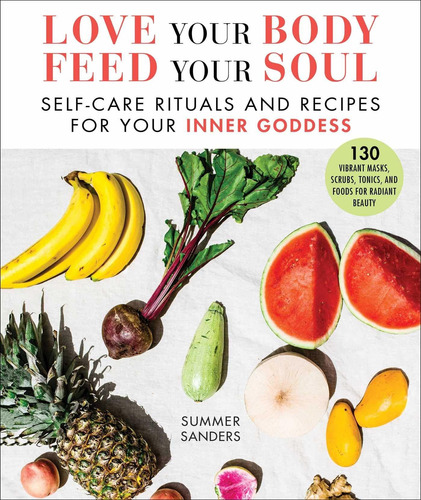 Libro Love Your Body Feed Your Soul: Self-care Rituals And